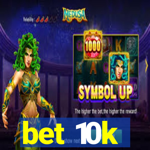 bet 10k